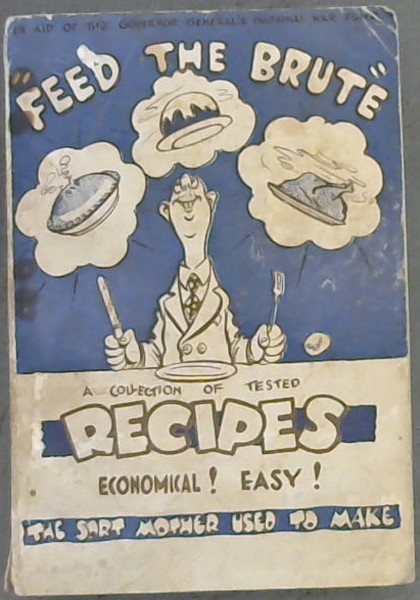 A Cookery Book Of Home Recipes In aid of The Governor General's National War Fund