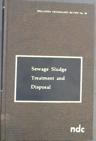 Sewage Sludge Treatment and Disposal (Pollution technology review)