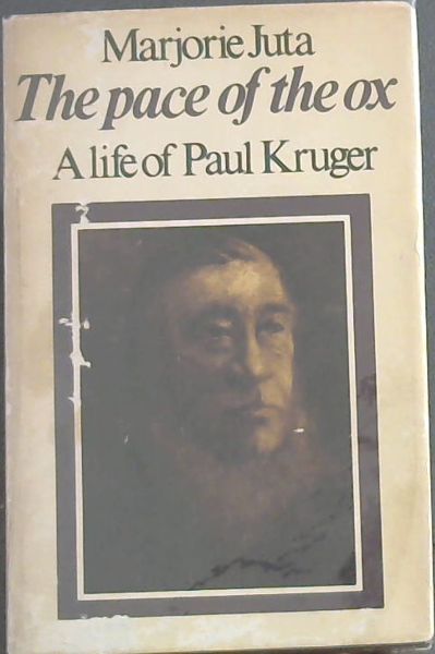 The pace of the ox; A life of Paul Kruger