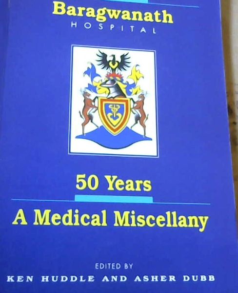 Image for Baragwanath Hospital 50 Years A Medical Miscellany Baragwanath Hospital 50 Years A Medical Miscellany