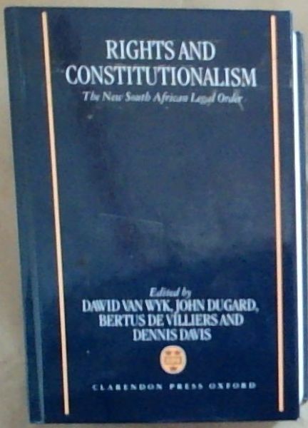 Rights and Constitutionalism: The New South African Legal Order