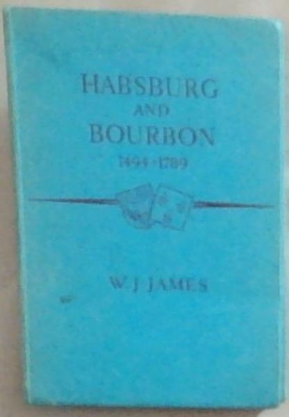 Habsburg and Bourbon 1497 - 1789