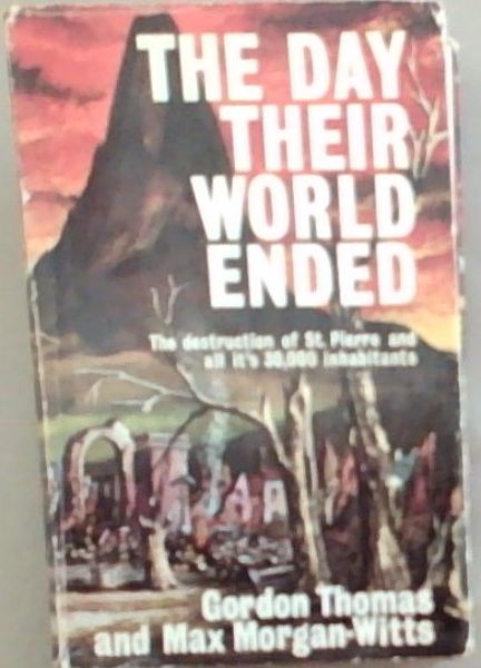 Image for The Day Their World Ended: Mont Pelee Earthquake, 1902 The Day Their World Ended: Mont Pelee Earthquake, 1902