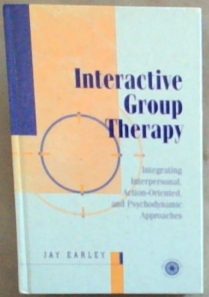 Interactive Group Therapy: Integrating, Interpersonal, Action-Orientated and Psychodynamic Approaches