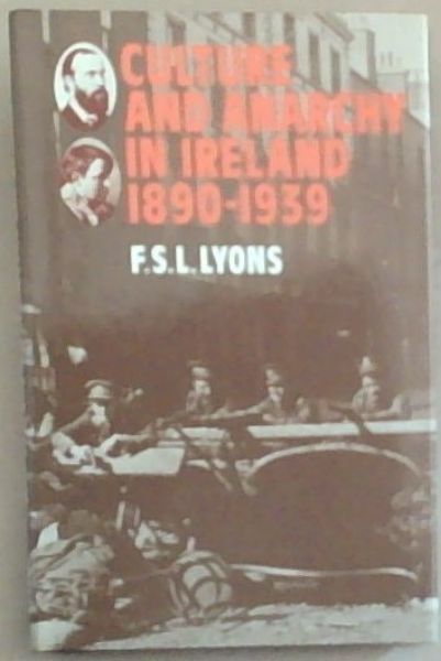 Culture and Anarchy in Ireland 1890 - 1939