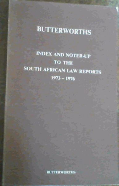 Butterworths Index and Noter - Up to the South African Law Reports 1973 - 1976