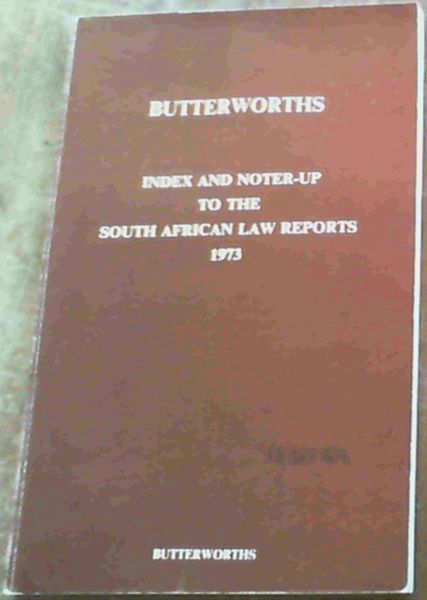 Butterworths Index and Noter - Up to the South African Law Reports 1973