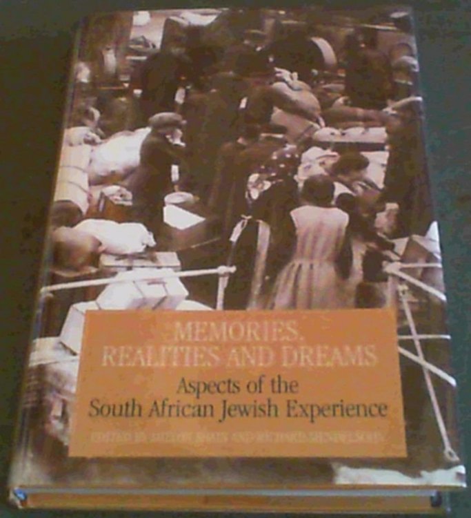 Memories, Realities and Dreams: Aspects of the South African Jewish Experience