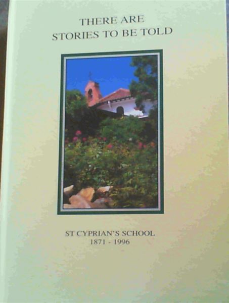 Image for There Are Stories to be Told : St. Cyprian's School 1971 - 1996 There Are Stories to be Told : St. Cyprian's School 1971 - 1996