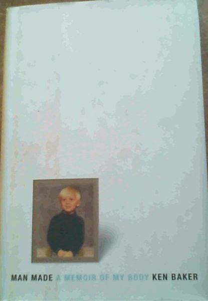 Man Made : A Memoir of my Body