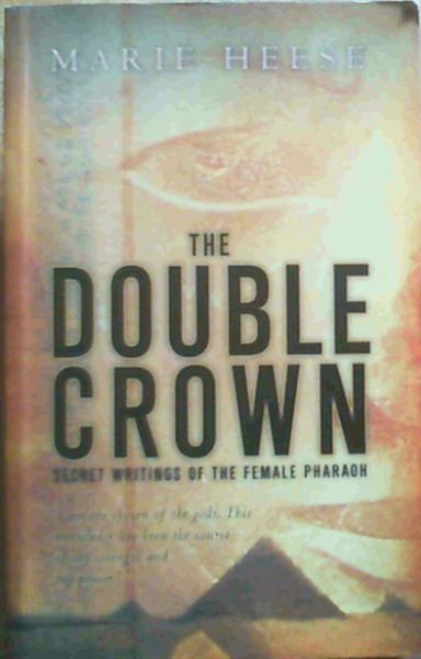 The Double Crown: Secret Writings of the Female Pharaoh