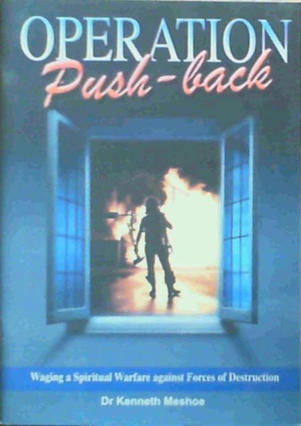 Operation Push - Back : Waging a Spiritual Warfare against Forces of Destruction