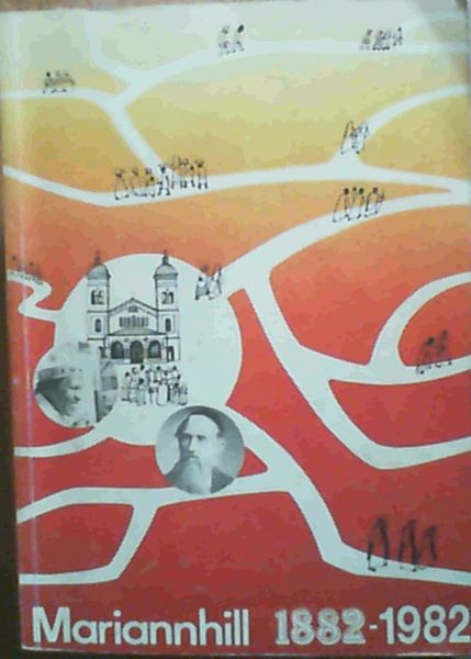 Mariannhill : A Century of Prayer and Work, 1882 - 1982