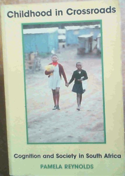 Childhood in Crossroads: Cognition and Society in South Africa