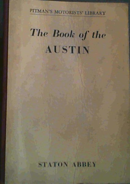 The Book of the Austin : A practical handbook covering A40, A70, A90, A95, A99 and A105 models up to July 1961