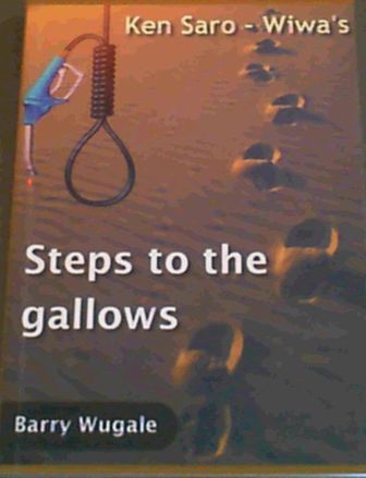 Image for Ken Saro-Wiwa's Steps to the Gallows Ken Saro-Wiwa's Steps to the Gallows