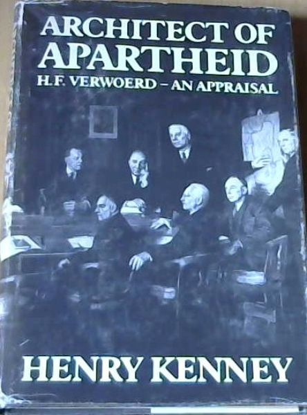 Architect of Apartheid H F Verwoerd an Appraisal