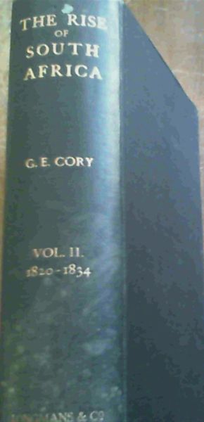 The Rise Of South Africa-Vol.2 1820 -1834- A History Of the Origin Of South African Colonisation & Of Its Development Towards The East From The Earliest Times To 1857