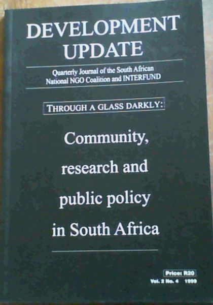 Development Update August 1999 Vol.2 No.4- Through A Glass Darkly; Community, research and public policy in South Africa
