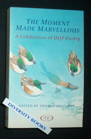 Image for THE MOMENT MADE MARVELLOUS: A Celebration of UQP Poetry THE MOMENT MADE MARVELLOUS: A Celebration of UQP Poetry