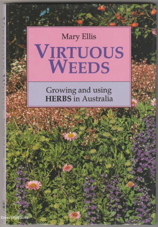 Image for VIRTUOUS WEEDS: Growing and Using Herbs in Australia VIRTUOUS WEEDS: Growing and Using Herbs in Australia