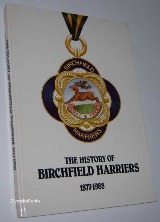 Image for THE HISTORY OF BIRCHFIELD HARRIERS 1877-1988 THE HISTORY OF BIRCHFIELD HARRIERS 1877-1988