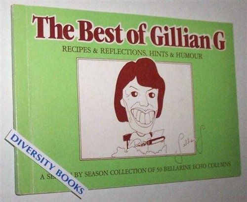 Image for THE BEST OF GILLIAN G.:Recipes and Reflections, Hints and Humour. (Signed Copy) THE BEST OF GILLIAN G.:Recipes and Reflections, Hints and Humour. (Signed Copy)