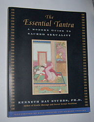 THE ESSENTIAL TANTRA: A Modern Guide to Sacred Sexuality