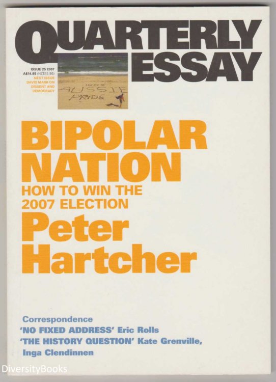BIPOLAR NATION: How to Win The 2007 Election (Quarterly Essay, Issue 25)