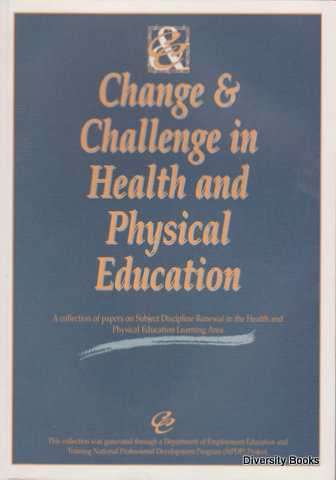 Image for CHANGE & CHALLENGE IN HEALTH AND PHYSICAL EDUCATION : A Collection of Papers on Subject Discipline Renewal in the Health and Physical Education Learning Area CHANGE & CHALLENGE IN HEALTH AND PHYSICAL EDUCATION : A Collection of Papers on Subject Discipline Renewal in the Health and Physical Education Learning Area