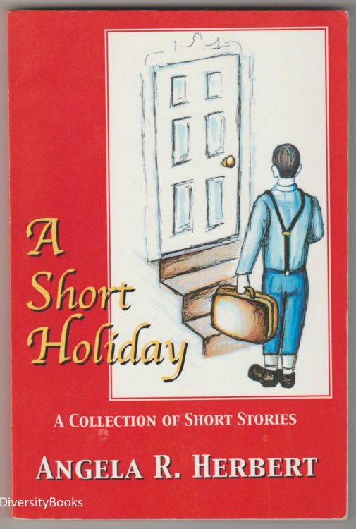 A SHORT HOLIDAY : A Collection Of Short Stories