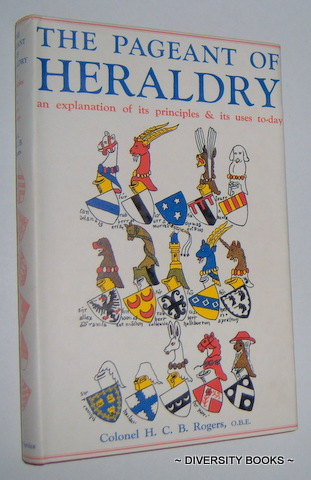 Image for THE PAGEANT OF HERALDRY : An Explanation of Its Principles & Its Uses To-day THE PAGEANT OF HERALDRY : An Explanation of Its Principles & Its Uses To-day