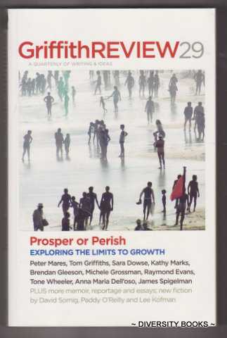 Image for GRIFFITH REVIEW 29 : Prosper of Perish. Exploring the Limits to Growth GRIFFITH REVIEW 29 : Prosper of Perish. Exploring the Limits to Growth