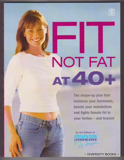 Image for FIT NOT FAT AT 40+ : The Shape-Up Plan That Balances Your Hormones, Boosts Your Metabolism and Fights Female Fat in Your Forties - And Beyond FIT NOT FAT AT 40+ : The Shape-Up Plan That Balances Your Hormones, Boosts Your Metabolism and Fights Female Fat in Your Forties - And Beyond