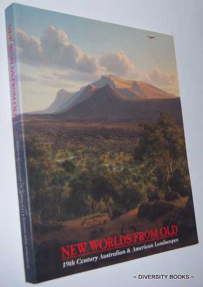 Image for NEW WORLDS FROM OLD : 19th Century Australian & American Landscapes NEW WORLDS FROM OLD : 19th Century Australian & American Landscapes