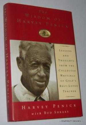Image for THE WISDOM OF HARVEY PENICK : Lessons and Thoughts from the Collected Writings of Golf's Best-Loved Teacher THE WISDOM OF HARVEY PENICK : Lessons and Thoughts from the Collected Writings of Golf's Best-Loved Teacher