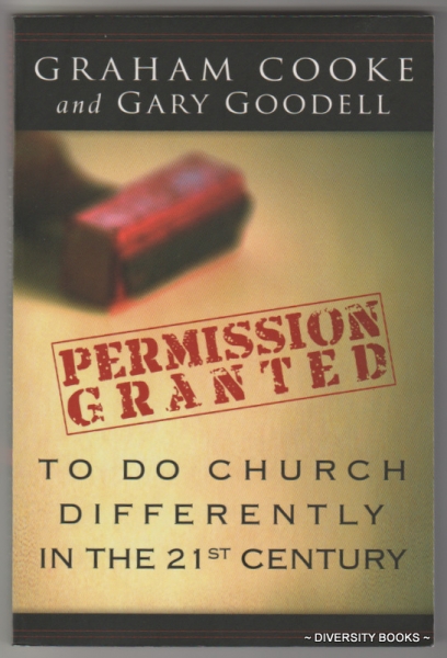 PERMISSION GRANTED TO DO CHURCH DIFFERENTLY IN THE 21st Century
