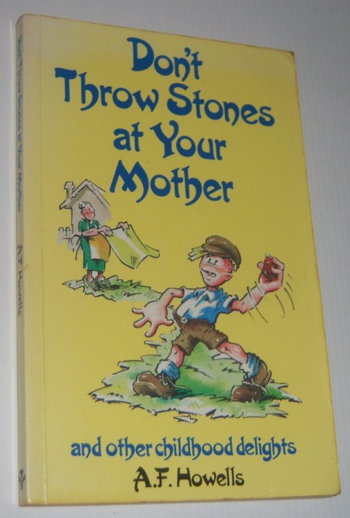DON'T THROW STONES AT YOUR MOTHER and Other Childhood Delights
