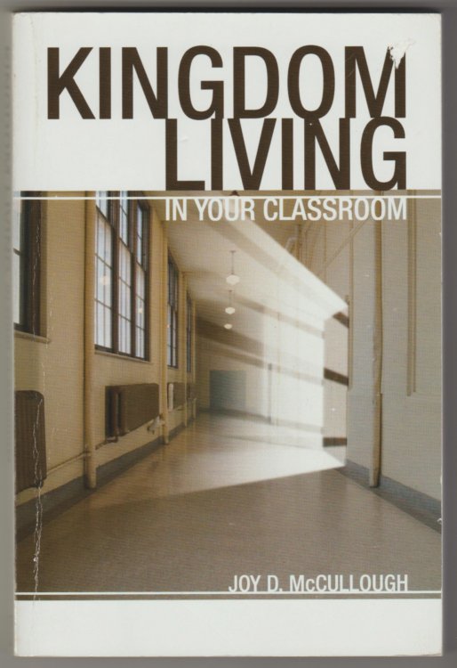 Image for KINGDOM LIVING IN YOUR CLASSROOM KINGDOM LIVING IN YOUR CLASSROOM