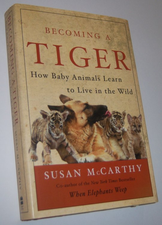 BECOMING A TIGER: How Baby Animals Learn to Live in the Wild