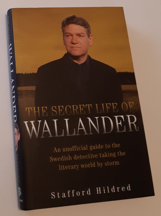 THE SECRET LIFE OF WALLANDER: An Unofficial Guide to the Swedish Detective Taking the Literary World by Storm