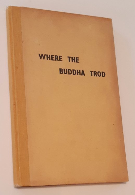 Image for WHERE THE BUDDHA TROD. A Buddhist Pilgrimage WHERE THE BUDDHA TROD. A Buddhist Pilgrimage