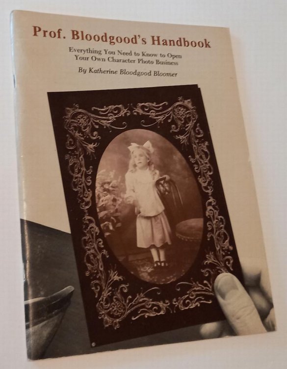 Image for PROFESSOR BLOODGOOD'S HANDBOOK: Everything You Need to Know to Open Your Own Photo Business PROFESSOR BLOODGOOD'S HANDBOOK: Everything You Need to Know to Open Your Own Photo Business