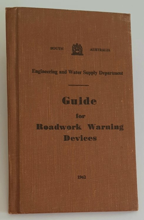 Image for GUIDE FOR ROADWORK WARNING DEVICES: Engineering and Water Supply Department, South Australia, 1962 GUIDE FOR ROADWORK WARNING DEVICES: Engineering and Water Supply Department, South Australia, 1962