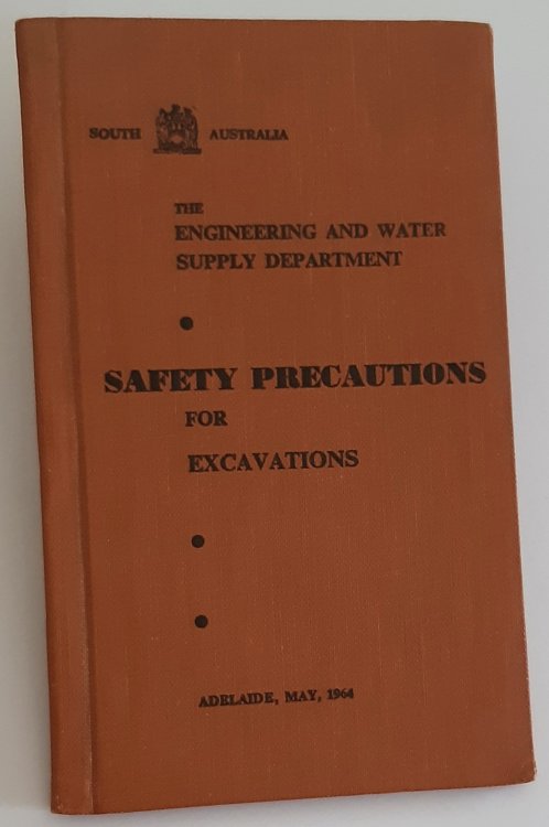 Image for SAFETY PRECAUTIONS FOR EXCAVATORS: The Engineering and Water Supply Department, South Australia, 1964 SAFETY PRECAUTIONS FOR EXCAVATORS: The Engineering and Water Supply Department, South Australia, 1964