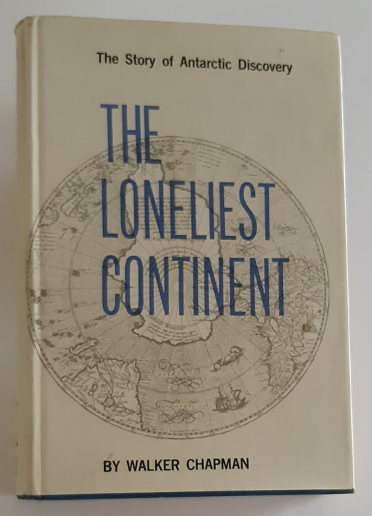 Image for THE LONELIEST CONTINENT: The Story of Antarctic Discovery THE LONELIEST CONTINENT: The Story of Antarctic Discovery