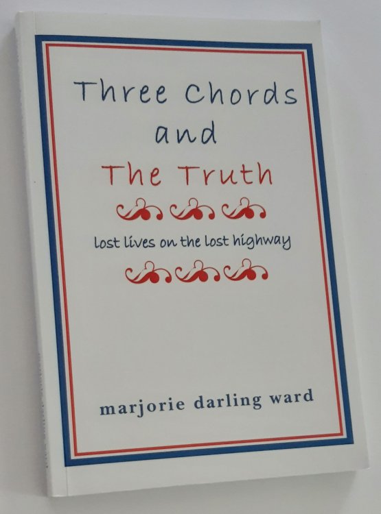 Image for THREE CHORDS AND THE TRUTH: Lost Lives on the Lost Highway (Inscribed Copy) THREE CHORDS AND THE TRUTH: Lost Lives on the Lost Highway (Inscribed Copy)