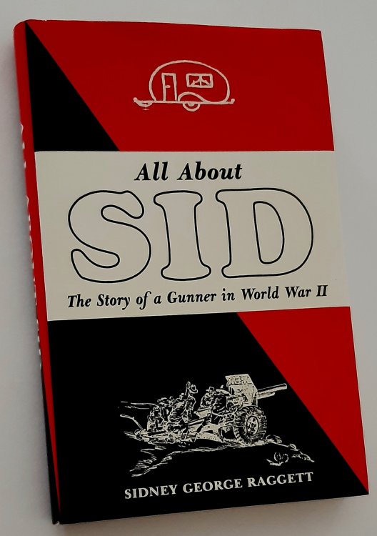 Image for ALL ABOUT SID: The Story of a Gunner in World War II (Signed Copy) ALL ABOUT SID: The Story of a Gunner in World War II (Signed Copy)