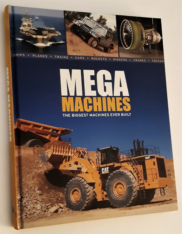 MEGA MACHINES: The Biggest Machines Ever Built. Ships. Planes. Trains. Cars. Rockets. Diggers. Cranes. Trucks.