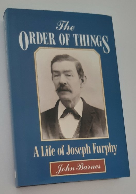 Image for THE ORDER OF THINGS: A Life of Joseph Furphy THE ORDER OF THINGS: A Life of Joseph Furphy